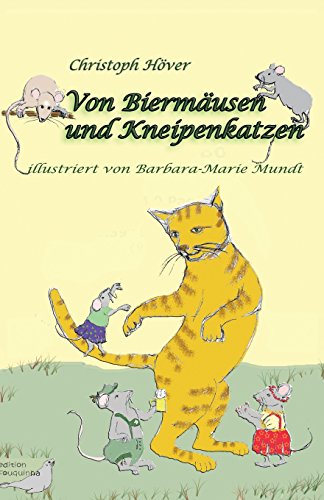 Von Biermäusen und Kneipenkatzen: Höchste verwunderliche und ziemlich wahre Geschichten von CreateSpace Independent Publishing Platform