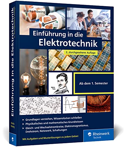 Einführung in die Elektrotechnik: Alles, was Sie fürs Grundstudium brauchen. Mit Übungsaufgaben und Musterlösungen. 2., durchgesehene Auflage von Rheinwerk Computing