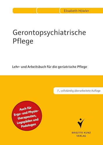 Gerontopsychiatrische Pflege: Lehr- und Arbeitsbuch für die geriatrische Pflege. Auch für Ergo- und Physiotherapeuten, Logopäden und Podologen