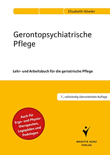 Gerontopsychiatrische Pflege: Lehr- und Arbeitsbuch für die geriatrische Pflege. Auch für Ergo- und Physiotherapeuten, Logopäden und Podologen