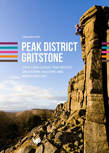 Peak District Gritstone: Over 2,000 classic trad routes on eastern, western and moorland grit von Vertebrate Publishing Ltd
