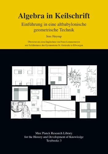 Algebra in Keilschrift: Einführung in eine altbabylonische geometrische Technik: Einführung in eine altbabylonische geometrische Technik (Max Planck ... and Development of Knowledge: Textbooks) von Neopubli GmbH