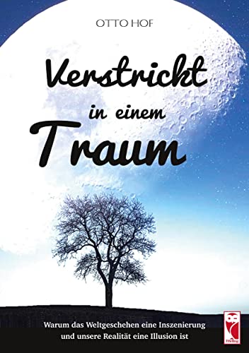 Verstrickt in einem Traum: Warum das Weltgeschehen eine Inszenierung und unsere Realität eine Illusion ist (Frieling - Philosophie) von Frieling & Huffmann