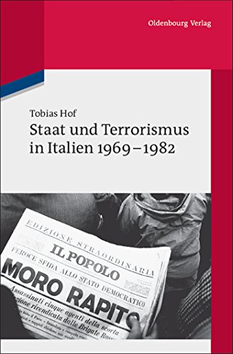 Staat und Terrorismus in Italien 1969-1982: Dissertationsschrift (Quellen und Darstellungen zur Zeitgeschichte, 81, Band 81) von Walter de Gruyter