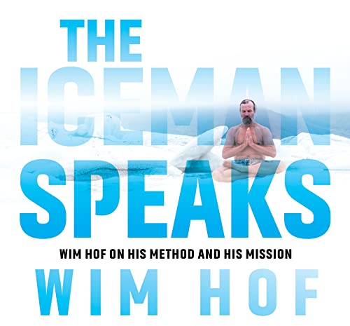 The Iceman Speaks: Wim Hof on His Method and His Mission