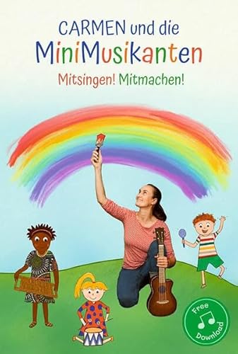 Carmen und die MiniMusikanten: Mitsingen! Mitmachen! von KraeHe Verlag