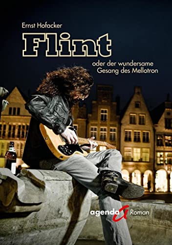 Flint oder der wundersame Gesang des Mellotron: Ein Münster-Roman