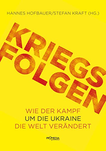 Kriegsfolgen: Wie der Kampf um die Ukraine die Welt verändert von Promedia