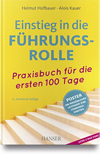 Einstieg in die Führungsrolle: Praxisbuch für die ersten 100 Tage