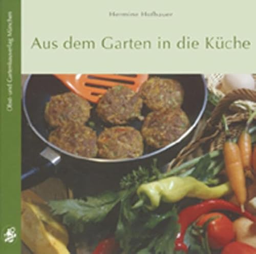Aus dem Garten in die Küche Aus dem Garten in die Küche von Obst- und Gartenbauvlg.