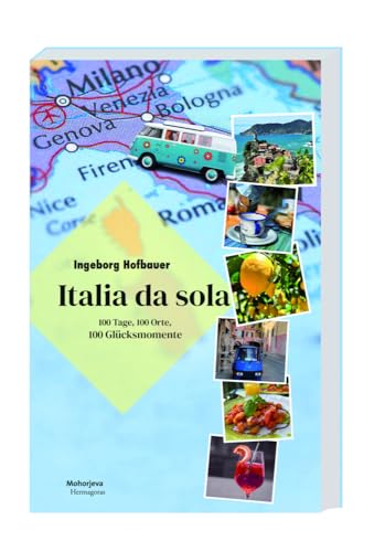 Italia da sola: 100 Tage, 100 Orte, 100 Glücksmomente