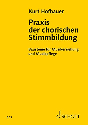 Praxis der chorischen Stimmbildung: Bausteine für Musikerziehung und Musikpflege (Bausteine - Schriftenreihe)