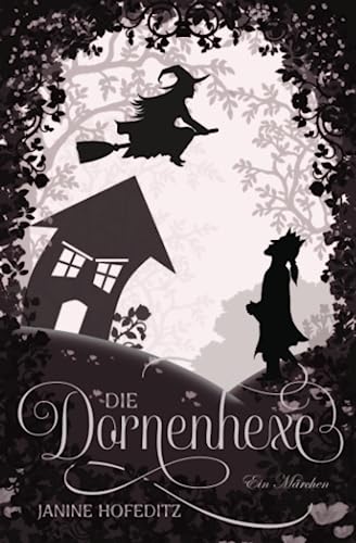 Die Dornenhexe: Ein Märchen von Independently published