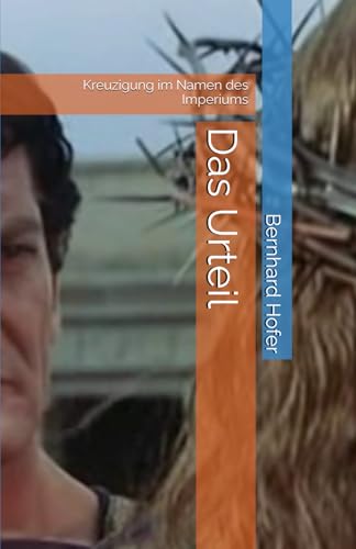 Das Urteil: Kreuzigung im Namen des Imperiums (Edition soziologie heute) von Independently published