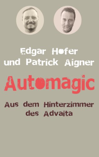 Automagic: Aus dem Hinterzimmer des Advaita Automagic: Aus dem Hinterzimmer des Advaita