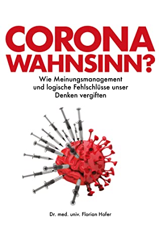 Corona Wahnsinn?: Wie Meinungsmanagement und logische Fehlschlüsse unser Denken vergiften von Books on Demand