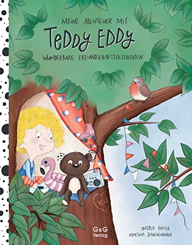 Meine Abenteuer mit Teddy Eddy. Wunderbare Freundschaftsgeschichten: Bilderbuch von G&G Verlag