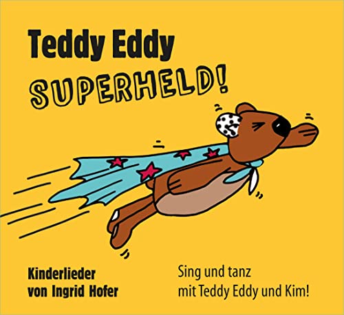 Teddy Eddy - Superheld: 18 Kinderlieder zum Mitsingen und Mittanzen für Kinder ab 2 Jahren Teddy Eddy - Superheld: 18 Kinderlieder zum Mitsingen und Mittanzen für Kinder ab 2 Jahren
