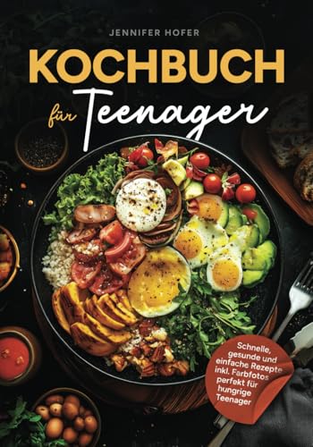 Kochbuch für Teenager: Schnelle, gesunde und einfache Rezepte inkl. Farbfotos perfekt für hungrige Teenager von Nutrio Hero