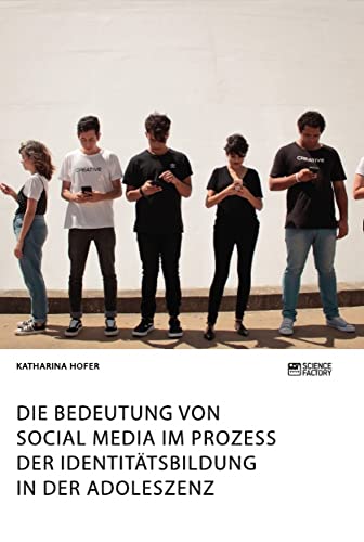 Die Bedeutung von Social Media im Prozess der Identitätsbildung in der Adoleszenz von Science Factory