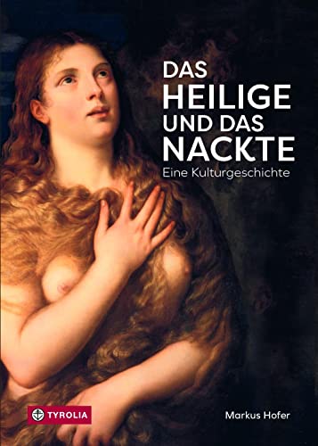 Das Heilige und das Nackte: Eine Kulturgeschichte. Das Spiel von Verhüllung und Enthüllung von der Antike bis in die Gegenwart Das Heilige und das Nackte: Eine Kulturgeschichte. Das Spiel von Verhüllung und Enthüllung von der Antike bis in die Gegenwart