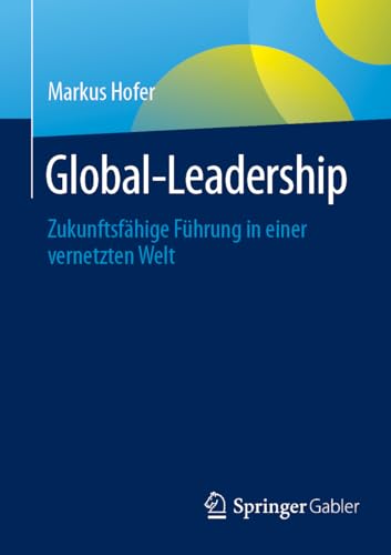 Global-Leadership: Zukunftsfähige Führung in einer vernetzten Welt