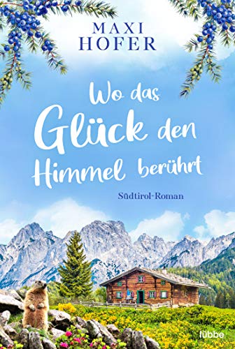 Wo das Glück den Himmel berührt: Südtirol-Roman