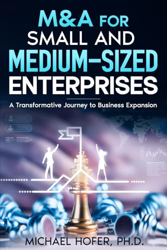 M&A for Small and Medium-Sized Enterprises: A Transformative Journey to Business Expansion von Independently published