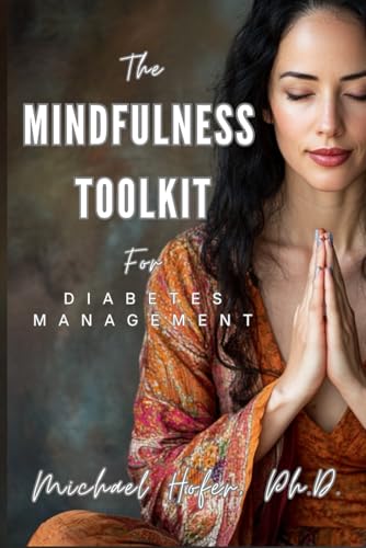 The Mindfulness Toolkit for Diabetes Management: Transform Stress into Strength von Independently published