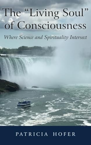 The "Living Soul" of Consciousness: Where Science and Spirituality Intersect The "Living Soul" of Consciousness: Where Science and Spirituality Intersect von Wheatmark