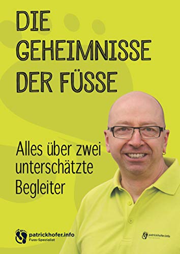 Die Geheimnisse der Füsse: Alles über zwei unterschätzte Begleiter von Books on Demand GmbH