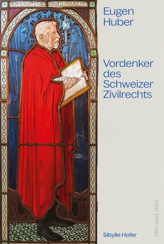 Eugen Huber: Vordenker des Schweizer Zivilrechts