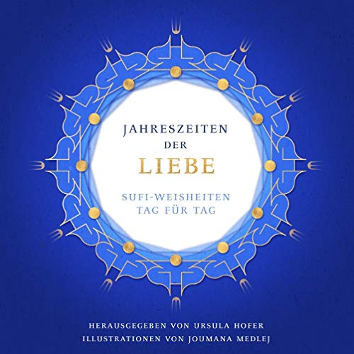 Jahreszeiten der Liebe: Sufi-Weisheiten Tag für Tag