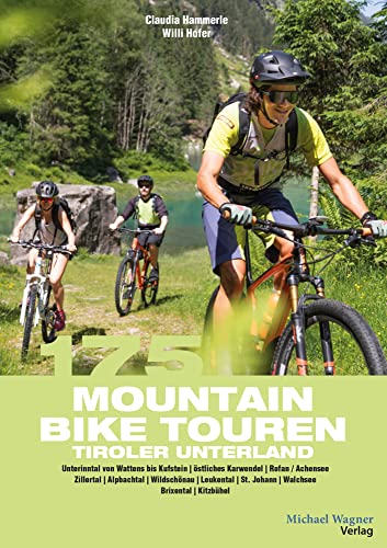 175 Mountainbiketouren Tiroler Unterland: Unterinntal von Wattens bis Kufstein | östliches Karwendel | Rofan – Achensee | Zillertal | Alpbachtal | Wildschönau | St. Johann | Walchsee | Kitzbühel 175 Mountainbiketouren Tiroler Unterland: Unterinntal von Wattens bis Kufstein | östliches Karwendel | Rofan – Achensee | Zillertal | Alpbachtal | Wildschönau | St. Johann | Walchsee | Kitzbühel