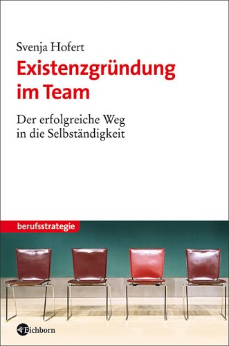 Existenzgründung im Team: Der erfolgreiche Weg in die Selbständigkeit