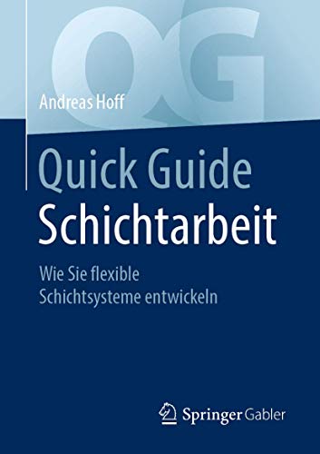 Quick Guide Schichtarbeit: Wie Sie flexible Schichtsysteme entwickeln von Springer Gabler