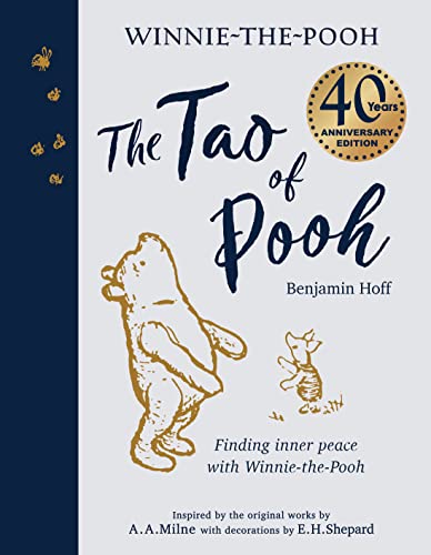 The Tao of Pooh 40th Anniversary Gift Edition: Celebrating 40 years of the adult self-help bestseller guide inspired by the classic children’s series