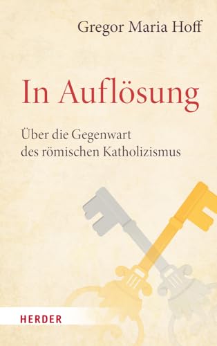 In Auflösung: Über die Gegenwart des römischen Katholizismus von VERLAG HERDER GMBH