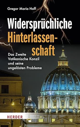 Widersprüchliche Hinterlassenschaft: Das Zweite Vatikanische Konzil und seine ungelösten Probleme von Verlag Herder