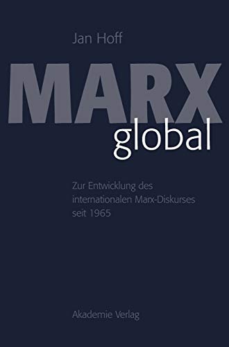 Marx global: Zur Entwicklung des internationalen Marx-Diskurses seit 1965 von de Gruyter