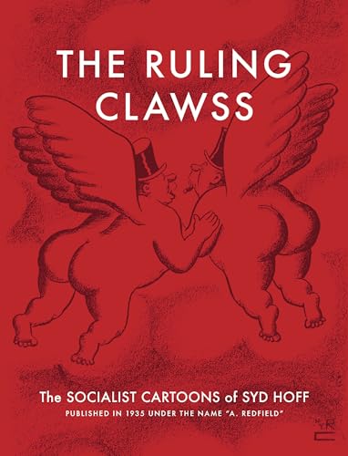 The Ruling Clawss: The Socialist Cartoons of Syd Hoff