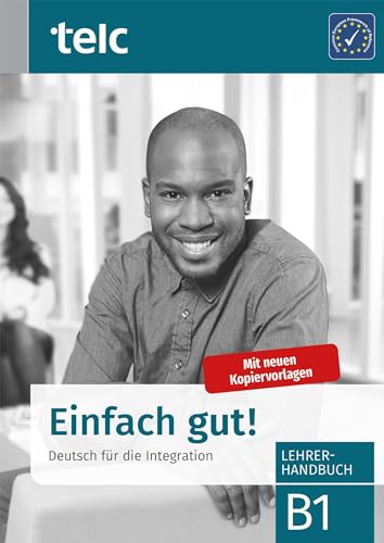 Einfach gut!: Deutsch für die Integration B1 Lehrerhandbuch von TELC