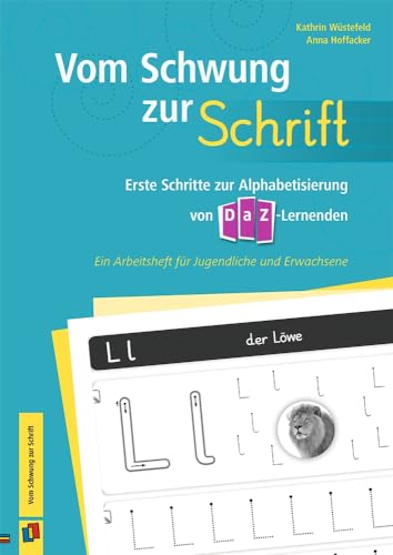 Vom Schwung zur Schrift: Erste Schritte zur Alphabetisierung von DaZ-Lernenden – Ein Arbeitsheft für Jugendliche und Erwachsene von Verlag An Der Ruhr