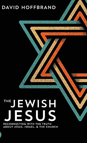 The Jewish Jesus: Reconnecting with the Truth about Jesus, Israel, and the Church von Destiny Image