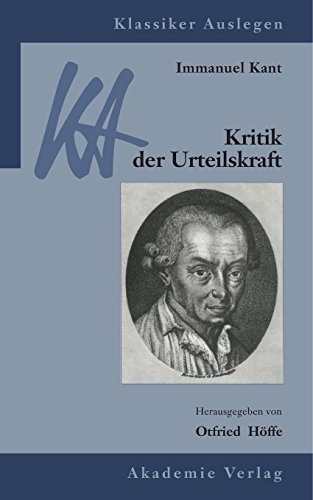 Immanuel Kant: Kritik der Urteilskraft (Klassiker Auslegen, Band 33)