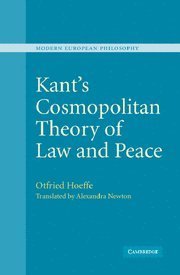 Kant's Cosmopolitan Theory of Law and Peace (Modern European Philosophy)