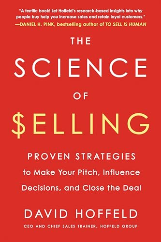 The Science of Selling: Proven Strategies to Make Your Pitch, Influence Decisions, and Close the Deal von Penguin Publishing Group