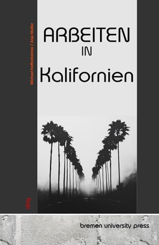 Arbeiten in Kalifornien von bremen university press