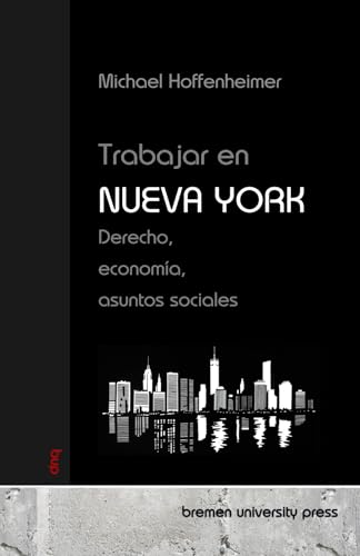 Trabajar en Nueva York: Derecho, economía, asuntos sociales von bremen university press