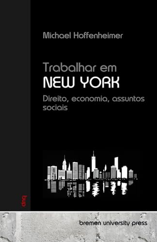 Trabalhar em New York: Direito, economia, assuntos sociais von bremen university press